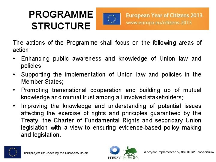 PROGRAMME STRUCTURE The actions of the Programme shall focus on the following areas of