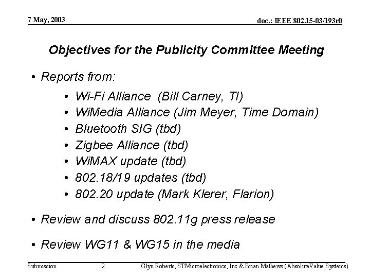 7 May, 2003 doc. : IEEE 802. 15 -03/193 r 0 Objectives for the