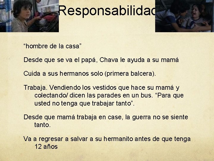 Responsabilidad “hombre de la casa” Desde que se va el papá, Chava le ayuda