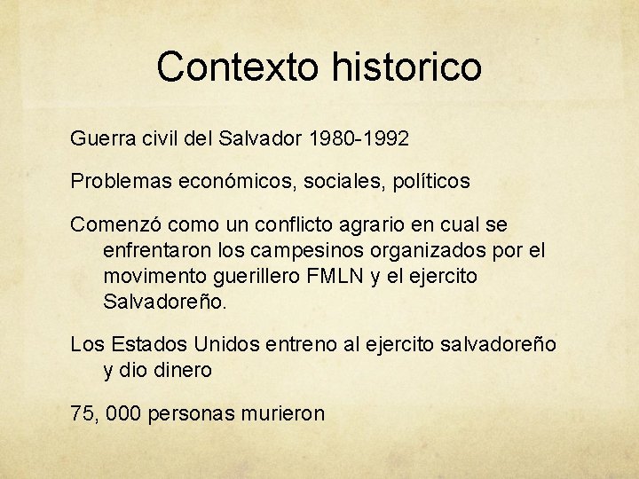 Contexto historico Guerra civil del Salvador 1980 -1992 Problemas económicos, sociales, políticos Comenzó como