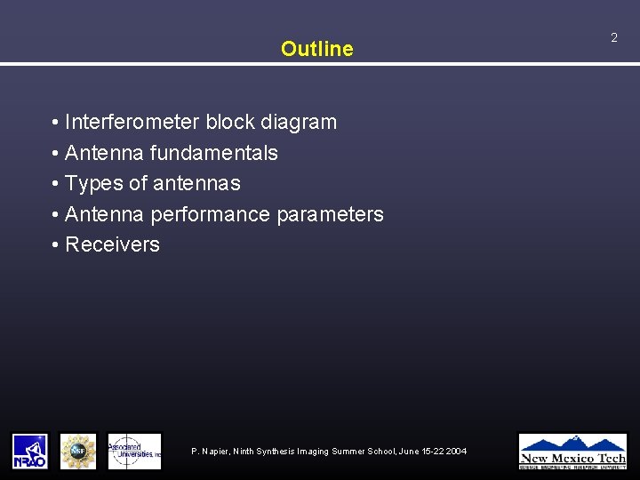 Outline • Interferometer block diagram • Antenna fundamentals • Types of antennas • Antenna