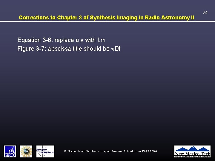 Corrections to Chapter 3 of Synthesis Imaging in Radio Astronomy II Equation 3 -8: