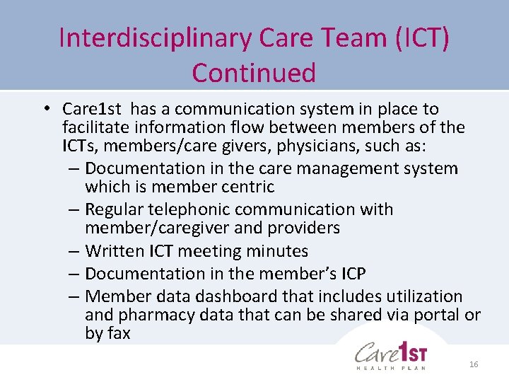Interdisciplinary Care Team (ICT) Continued • Care 1 st has a communication system in Interdisciplinary Care Team (ICT) Continued • Care 1 st has a communication system in