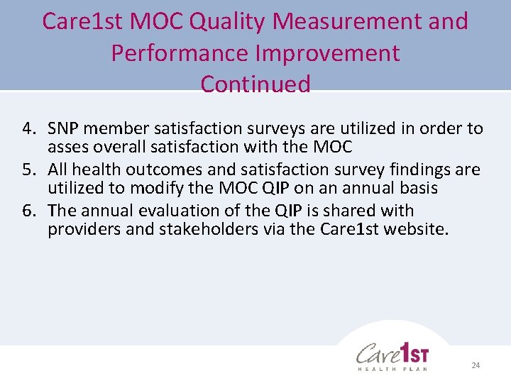 Care 1 st MOC Quality Measurement and Performance Improvement Continued 4. SNP member satisfaction Care 1 st MOC Quality Measurement and Performance Improvement Continued 4. SNP member satisfaction