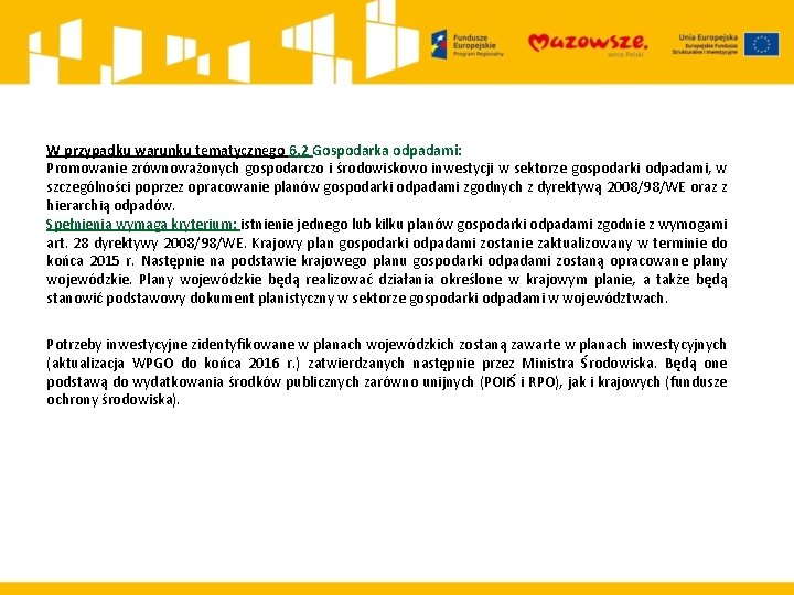 W przypadku warunku tematycznego 6. 2 Gospodarka odpadami: Promowanie zrównoważonych gospodarczo i środowiskowo inwestycji