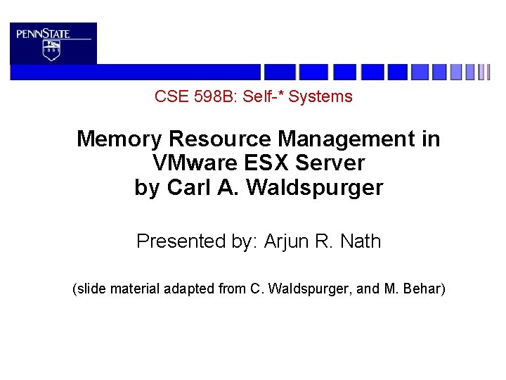 CSE 598 B: Self-* Systems Memory Resource Management in VMware ESX Server by Carl