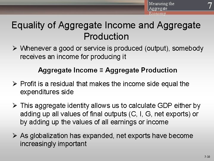 Measuring the Aggregate Economy 17 Equality of Aggregate Income and Aggregate Production Ø Whenever