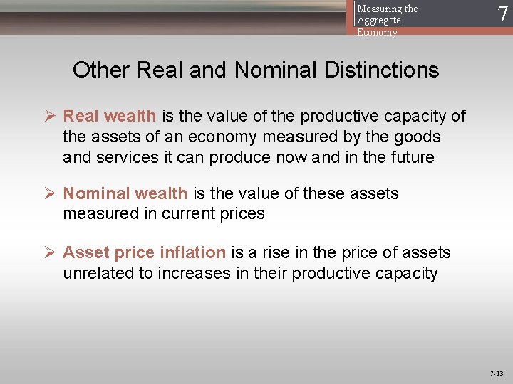 Measuring the Aggregate Economy 17 Other Real and Nominal Distinctions Ø Real wealth is