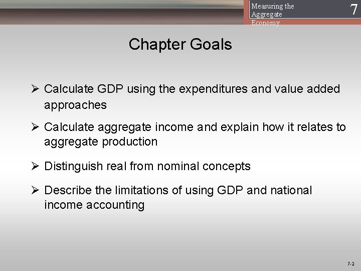 Measuring the Aggregate Economy 17 Chapter Goals Ø Calculate GDP using the expenditures and