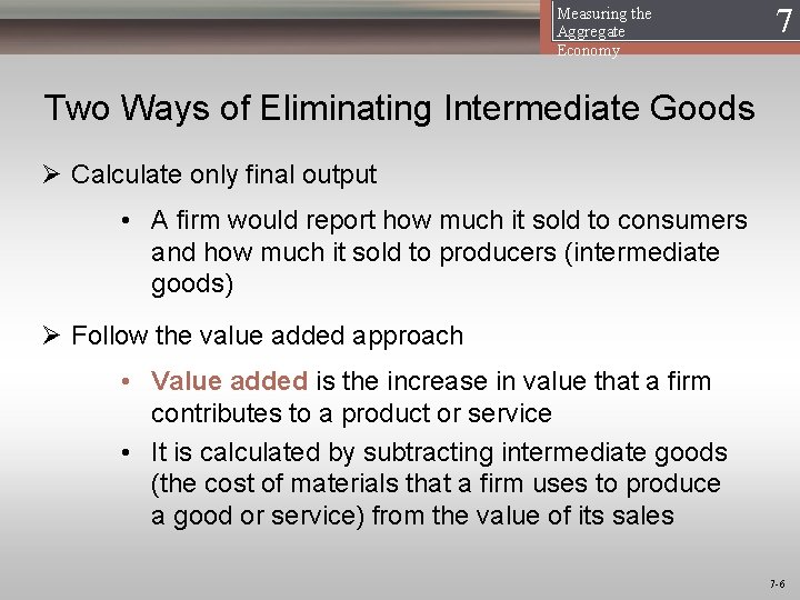 Measuring the Aggregate Economy 17 Two Ways of Eliminating Intermediate Goods Ø Calculate only