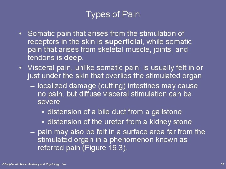 Types of Pain • Somatic pain that arises from the stimulation of receptors in