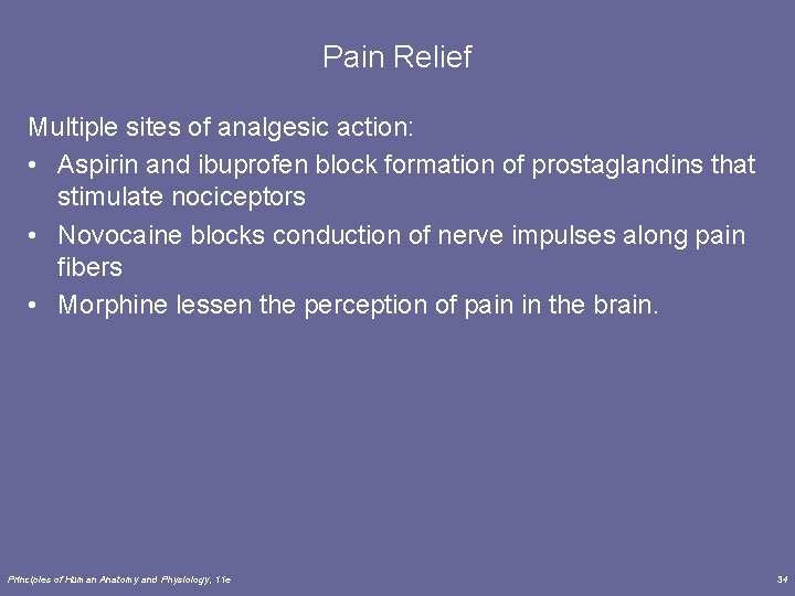 Pain Relief Multiple sites of analgesic action: • Aspirin and ibuprofen block formation of