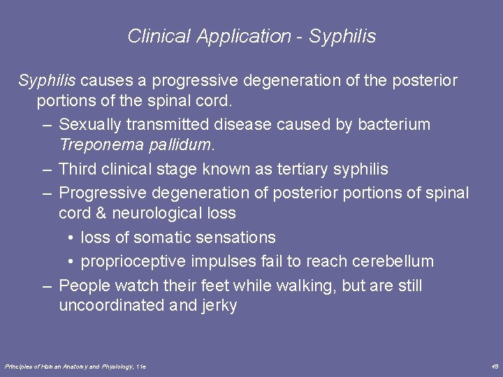 Clinical Application - Syphilis causes a progressive degeneration of the posterior portions of the