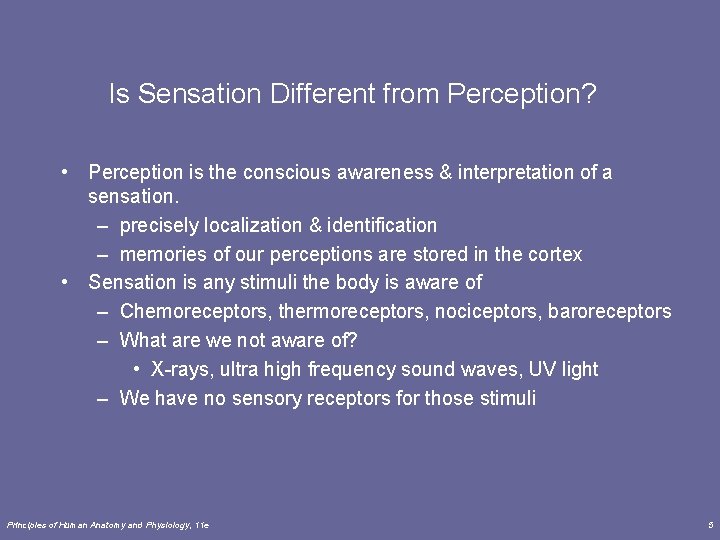 Is Sensation Different from Perception? • Perception is the conscious awareness & interpretation of