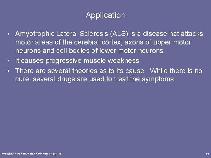 Application • Amyotrophic Lateral Sclerosis (ALS) is a disease hat attacks motor areas of