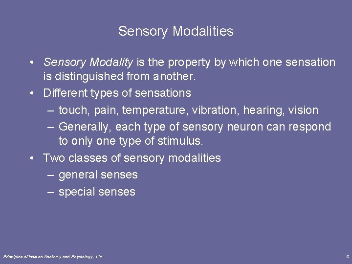 Sensory Modalities • Sensory Modality is the property by which one sensation is distinguished