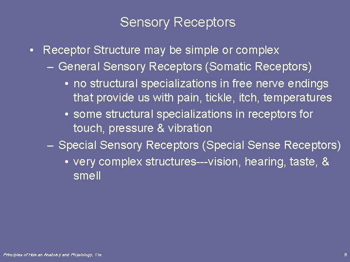 Sensory Receptors • Receptor Structure may be simple or complex – General Sensory Receptors
