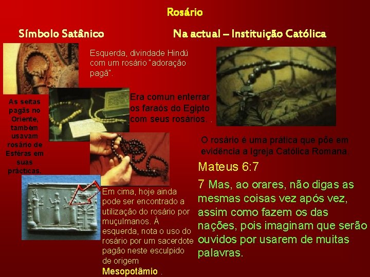Rosário Símbolo Satânico Na actual – Instituição Católica Esquerda, divindade Hindú com um rosário