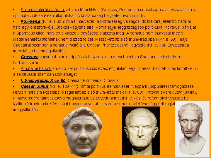  • Sulla dictatúrája után: a két vezető politikus (Crassus, Pompeius) consulsága alatt visszaállítja