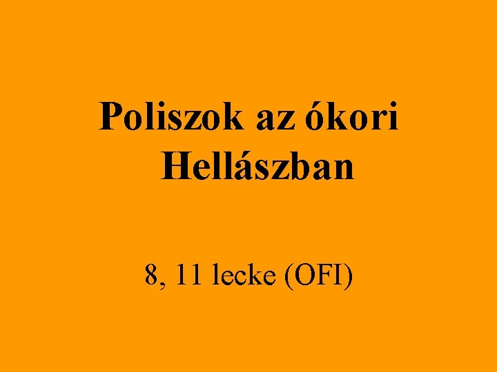 Poliszok az ókori Hellászban 8, 11 lecke (OFI) 