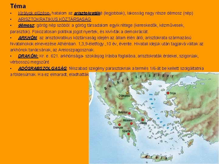 Téma • Királyok elűzése- hatalom az arisztokratáké arisztokraták (legjobbak), lakosság nagy része démosz (nép)