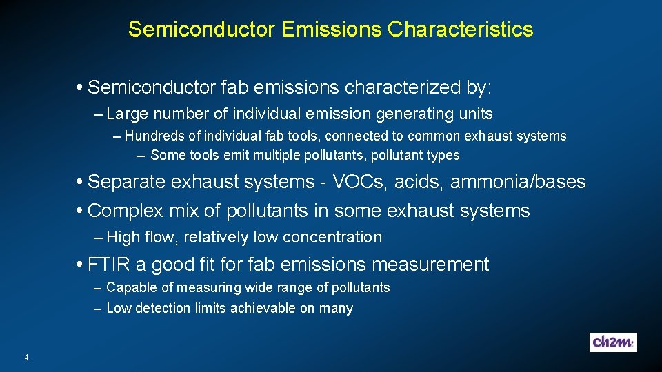 Semiconductor Emissions Characteristics Semiconductor fab emissions characterized by: – Large number of individual emission