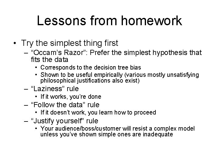 Lessons from homework • Try the simplest thing first – “Occam’s Razor”: Prefer the