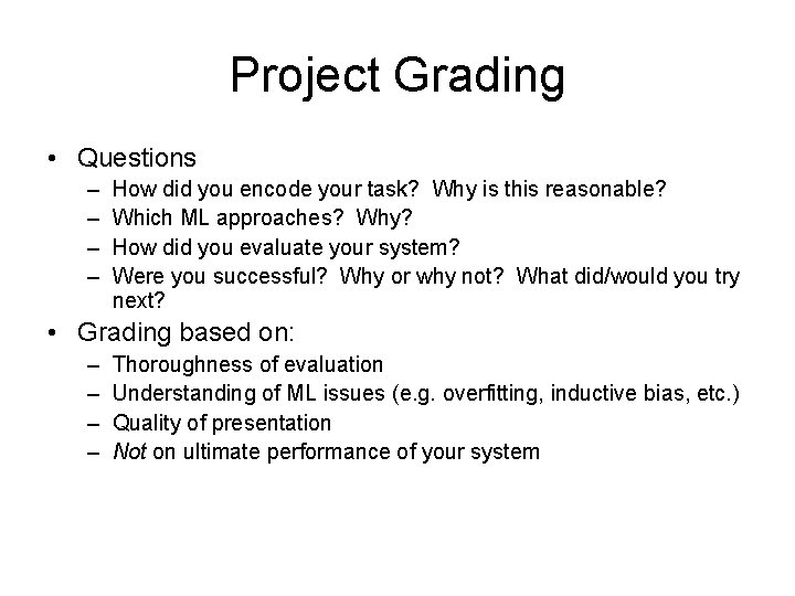 Project Grading • Questions – – How did you encode your task? Why is
