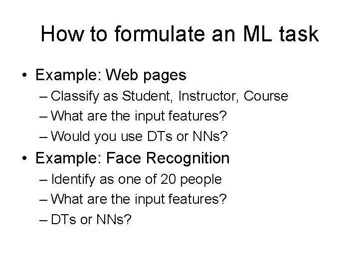 How to formulate an ML task • Example: Web pages – Classify as Student,