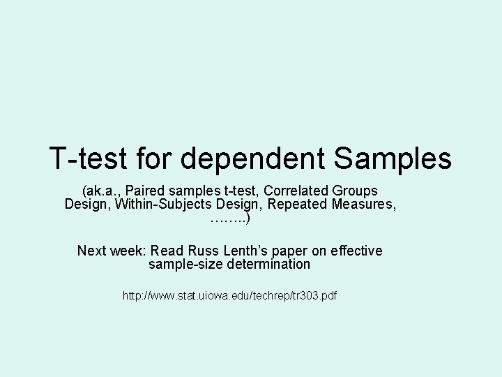 T-test for dependent Samples (ak. a. , Paired samples t-test, Correlated Groups Design, Within-Subjects