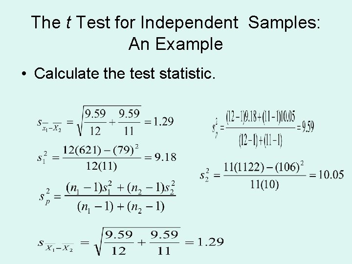 The t Test for Independent Samples: An Example • Calculate the test statistic. 