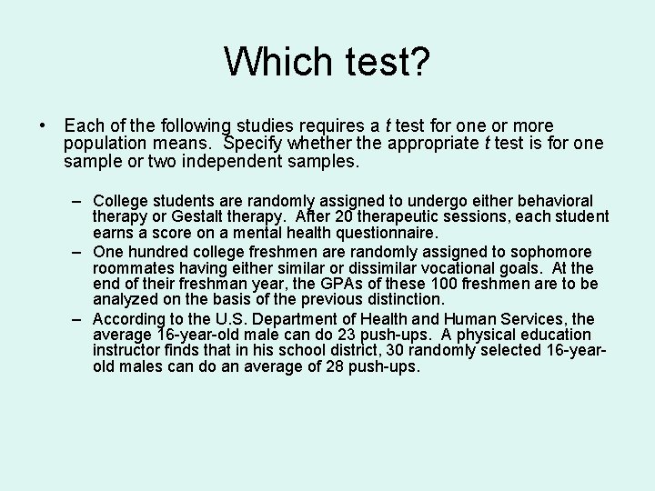 Which test? • Each of the following studies requires a t test for one