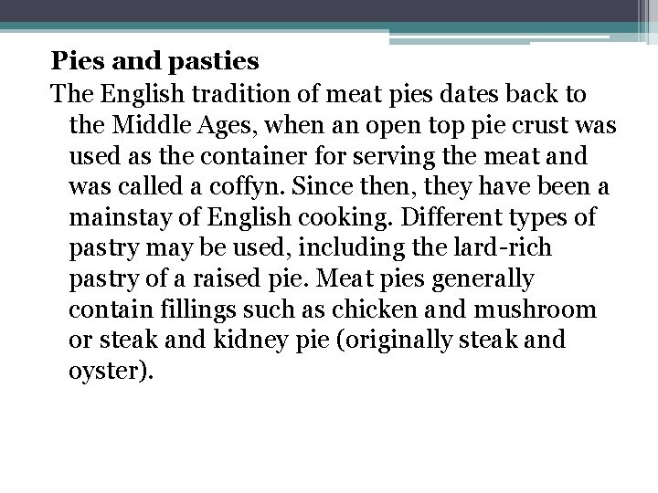 Pies and pasties The English tradition of meat pies dates back to the Middle