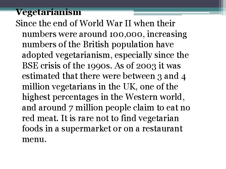 Vegetarianism Since the end of World War II when their numbers were around 100,