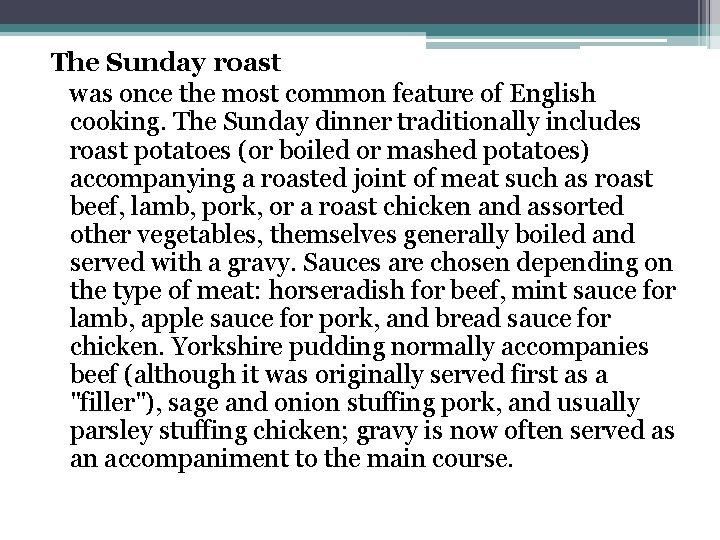The Sunday roast was once the most common feature of English cooking. The Sunday