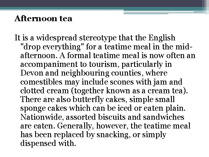 Afternoon tea It is a widespread stereotype that the English "drop everything" for a