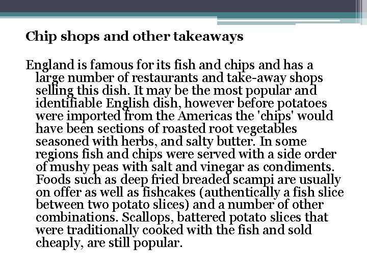 Chip shops and other takeaways England is famous for its fish and chips and