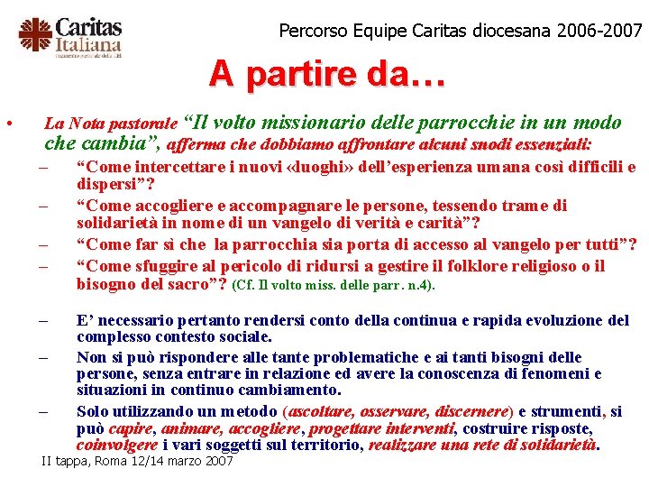 Percorso Equipe Caritas diocesana 2006 -2007 A partire da… • La Nota pastorale “Il