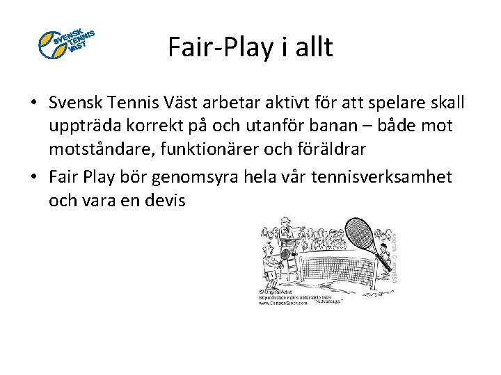 Fair-Play i allt • Svensk Tennis Väst arbetar aktivt för att spelare skall uppträda