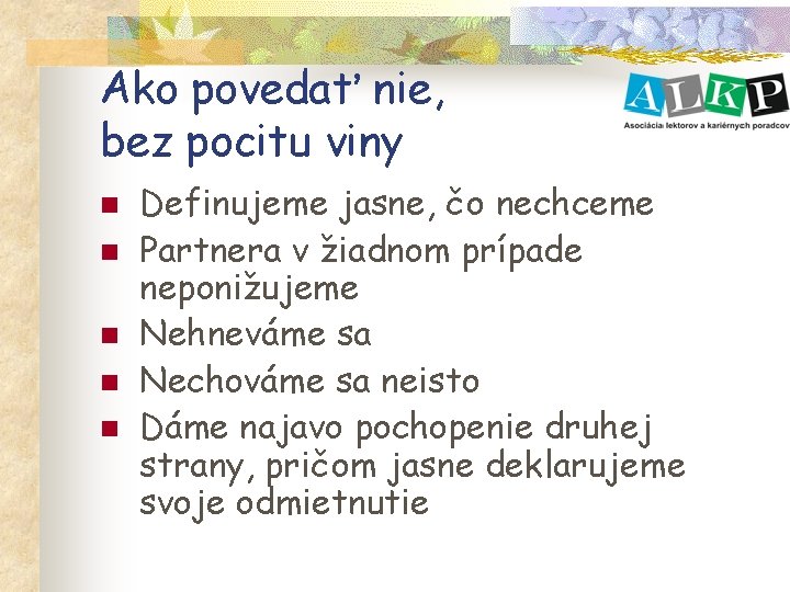 Ako povedať nie, bez pocitu viny n n n Definujeme jasne, čo nechceme Partnera