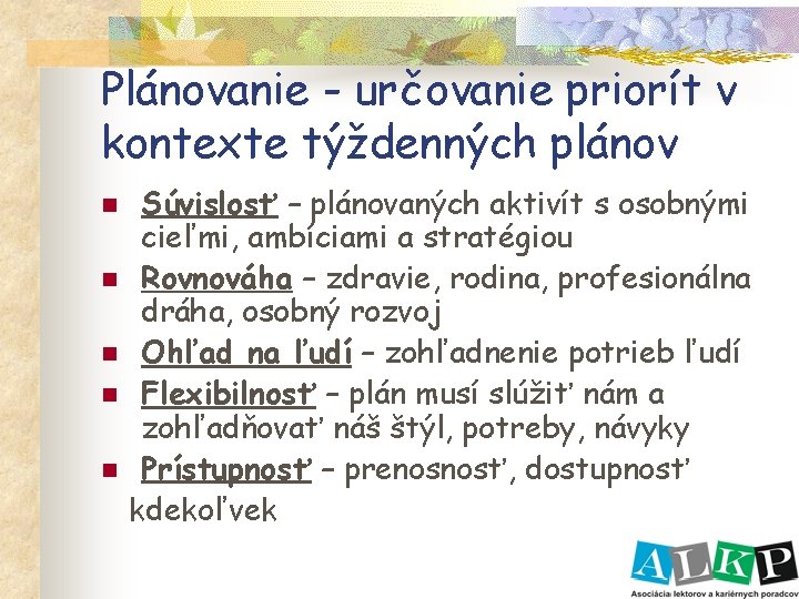 Plánovanie - určovanie priorít v kontexte týždenných plánov n n n Súvislosť – plánovaných