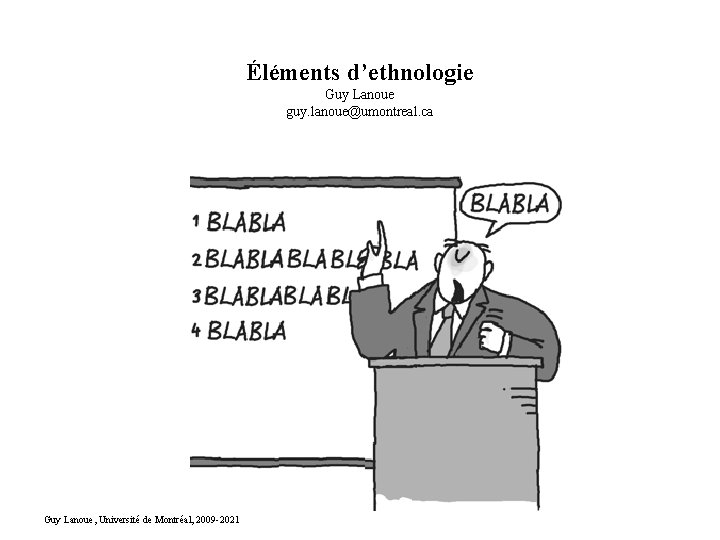Éléments d’ethnologie Guy Lanoue guy. lanoue@umontreal. ca Guy Lanoue, Université de Montréal, 2009 -2021