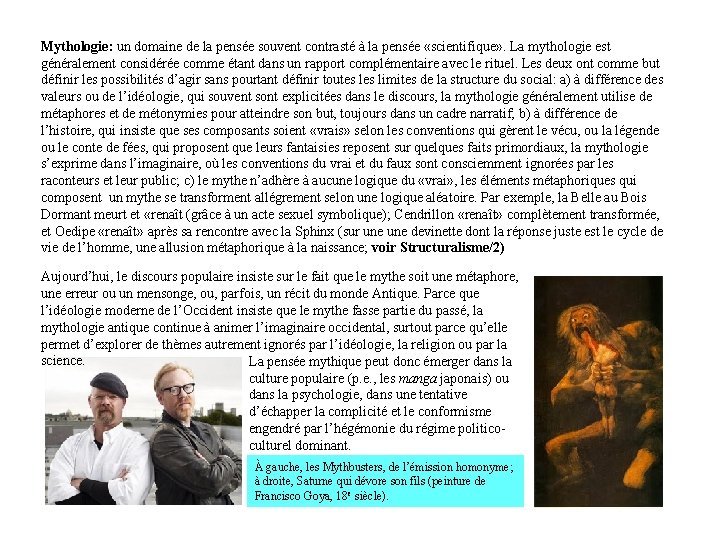 Mythologie: un domaine de la pensée souvent contrasté à la pensée «scientifique» . La