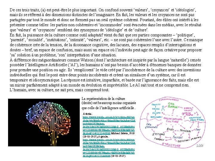 De ces trois traits, (a) est peut-être le plus important. On confond souvent ‘valeurs’,