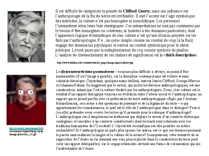 Il est difficile de catégoriser la pensée de Clifford Geertz, mais son influence sur