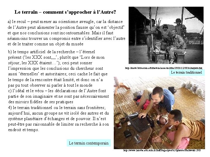 Le terrain – comment s’approcher à l’Autre? a) le recul – peut mener au