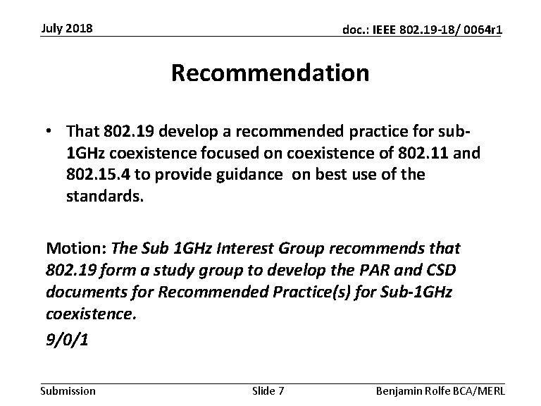 July 2018 doc. : IEEE 802. 19 -18/ 0064 r 1 Recommendation • That