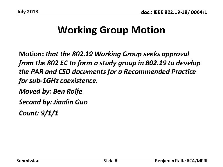 July 2018 doc. : IEEE 802. 19 -18/ 0064 r 1 Working Group Motion: