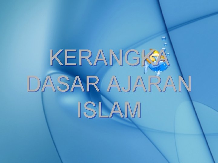 KERANGKA DASAR AJARAN ISLAM 