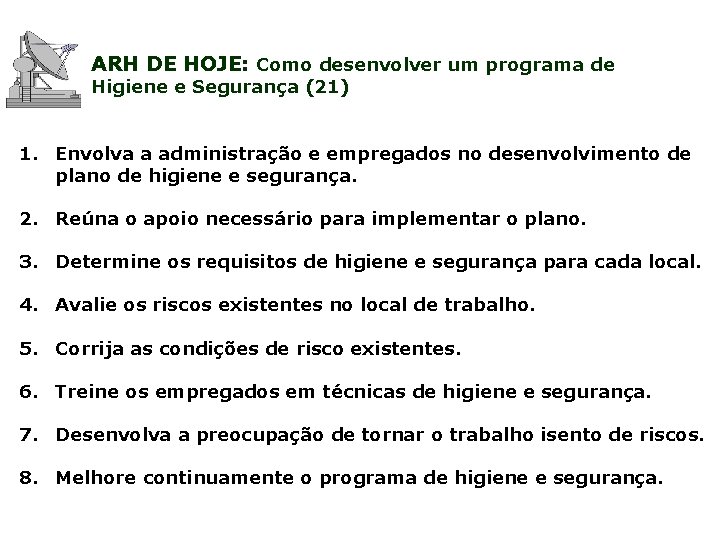 ARH DE HOJE: Como desenvolver um programa de Higiene e Segurança (21) 1. Envolva